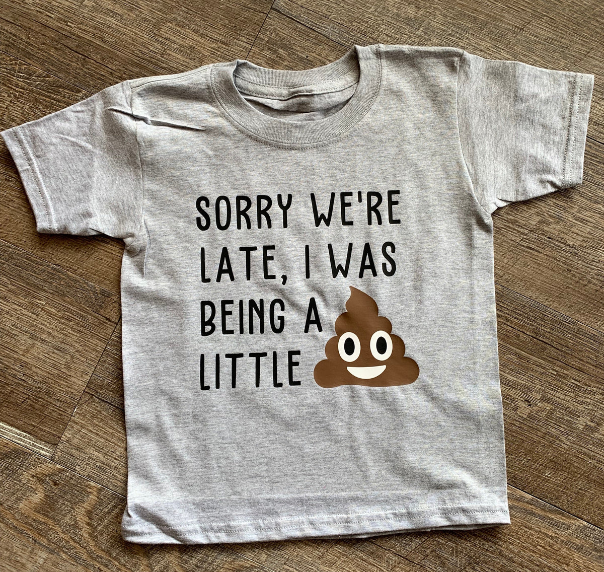 Sorry We're Late I Was Being A Little Shit Graphic Shirt