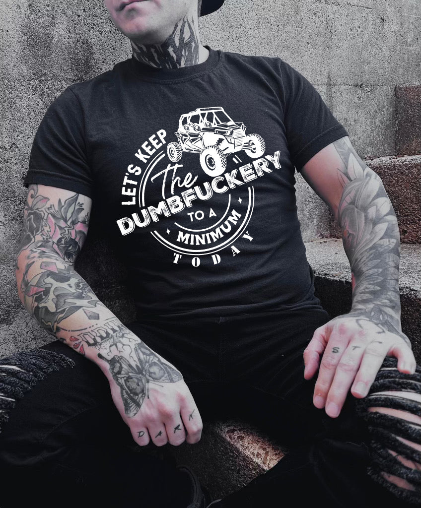 Let’s keep the dumbfuckery to a minimum today graphic shirt