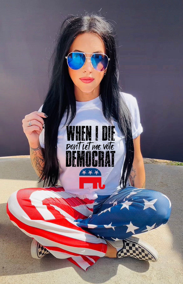 When I Die Dont Let Me Vote Democrat COMFORT COLOR Graphic Shirt