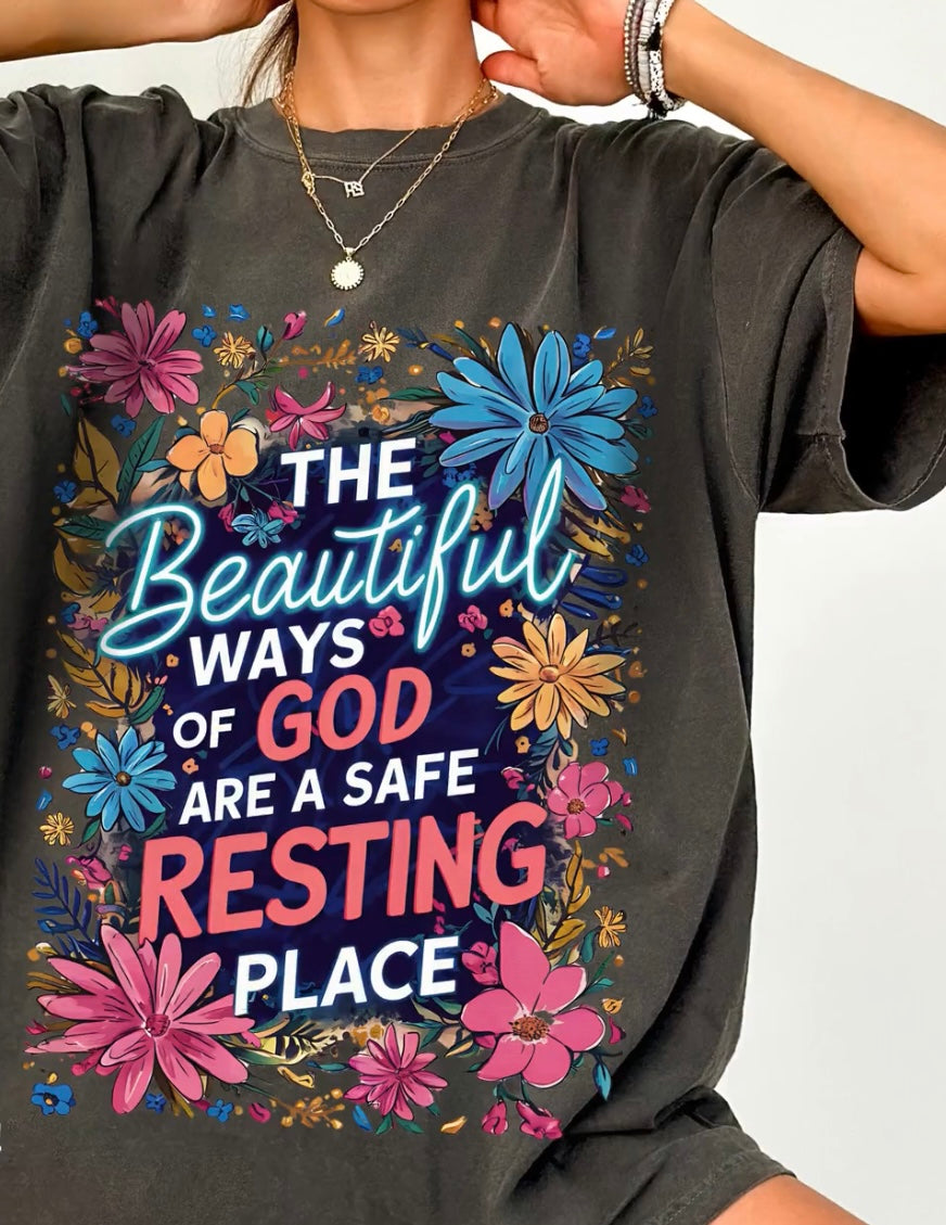The beautiful ways of God are a safe resting place Graphic Shirt