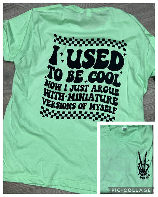I used to be cool now I just argue with monsters versions of myself graphic shirt