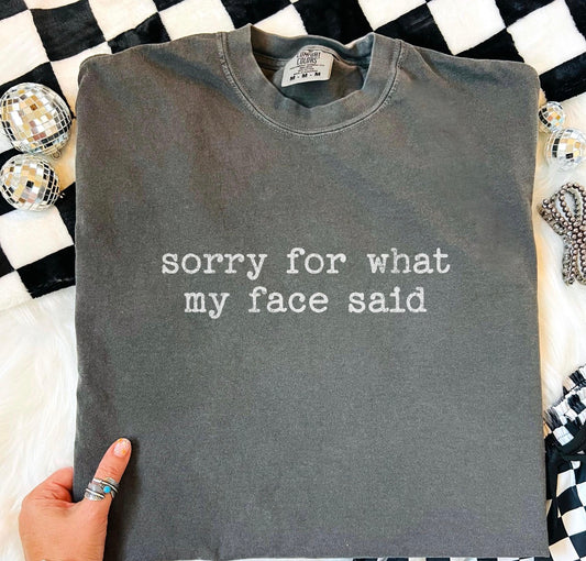 Sorry for what my face said embroidered shirt
