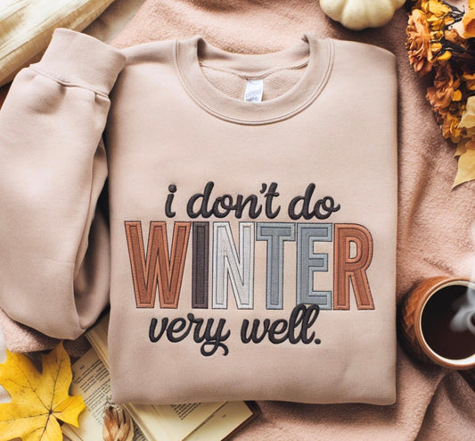 I don’t do winter very well embroidered shirt