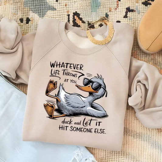 Whatever life throws at you duck and let it hit someone else graphic shirt