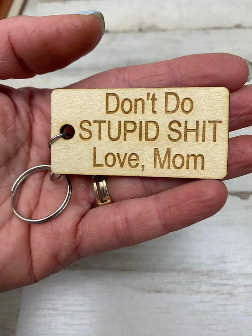 Don’t Do STUPID SHIT! Love, Mom Keychain