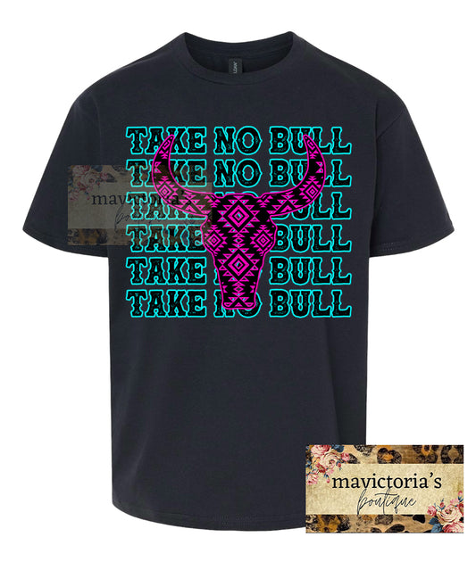 Take no bull graphic shirt