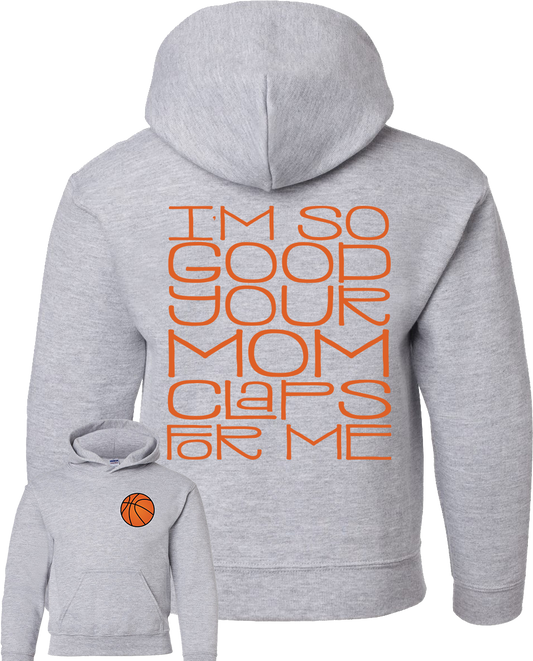 I’m so good your mom Claps for me basketball orange font